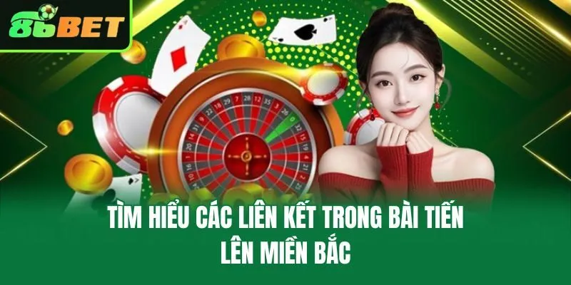 Tìm hiểu các liên kết trong bài tiến lên miền Bắc