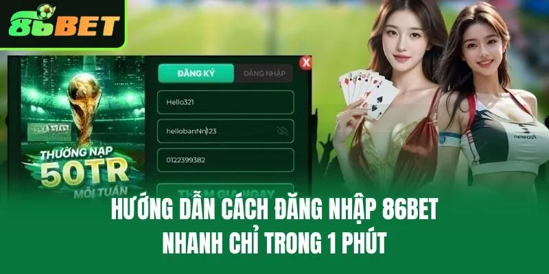 Hướng Dẫn Cách Đăng Nhập 86bet Nhanh Chỉ Trong 1 Phút