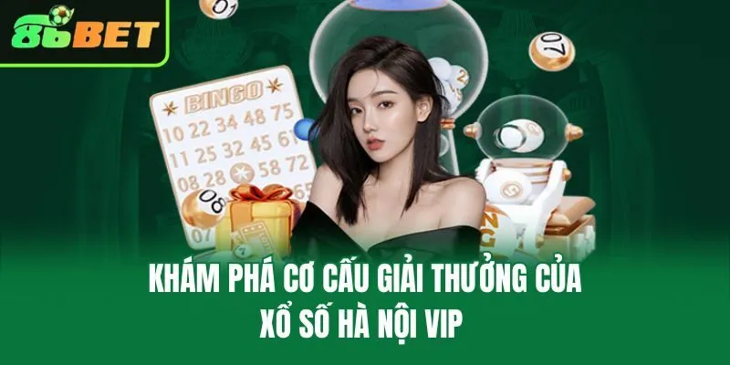 Khám phá cơ cấu giải thưởng của xổ số Hà Nội VIP