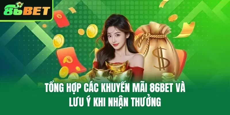 Tổng Hợp Các Khuyến Mãi 86bet Và Lưu Ý Khi Nhận Thưởng