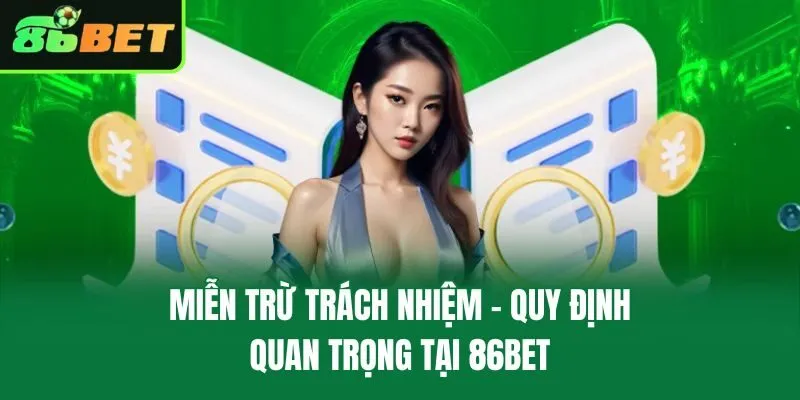 Miễn trừ trách nhiệm - Quy định quan trọng tại 86bet