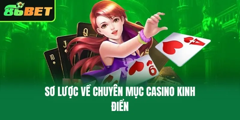 Sơ lược về chuyên mục casino kinh điển